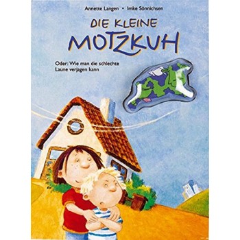 DIE KLEINE MOTZKUH ODER WIE MAN DIE SCHLECHTE LAUNE VERJAGEN KANN  HC