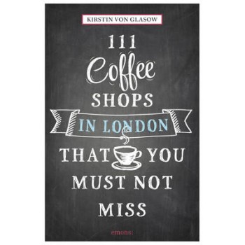 111 COFFEE SHOPS IN LONDON THAT YOU MUST NOT MISS PB