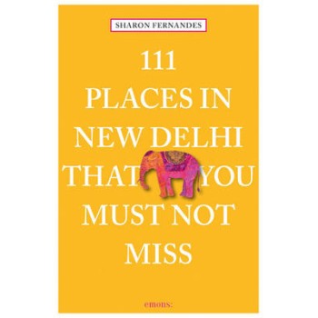 111 PLACES IN DELHI THAT YOU MUST NOT MISS PB