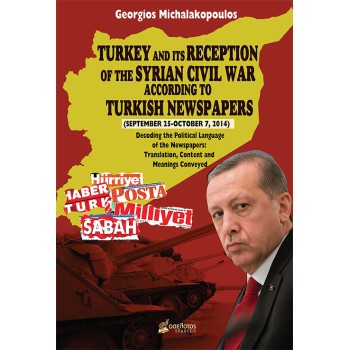 TURKEY AND ITS RECEPTION OF THE SYRIAN CIVIL WAR ACCORDING TO TURKISH NEWSPAPERS