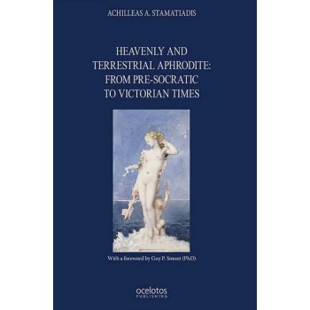HEAVENLY AND TERRESTRIAL APHRODITE: FROM PRE-SOCRATIC TO VICTORIAN TIMES