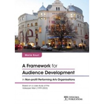 A FRAMEWORK FOR AUDIENCE DEVELOPMENT IN NON-PROFIT PERFORMING ARTS ORGANISATIONS