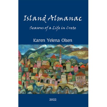 ISLAND ALMANAC SEASONS OF A LIFE IN CRETE