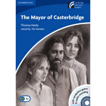 CAMBRIDGE DISCOVERY READERS 5: THE MAYOR OF CASTERBRIDGE (+ CD-ROM + CD) PB