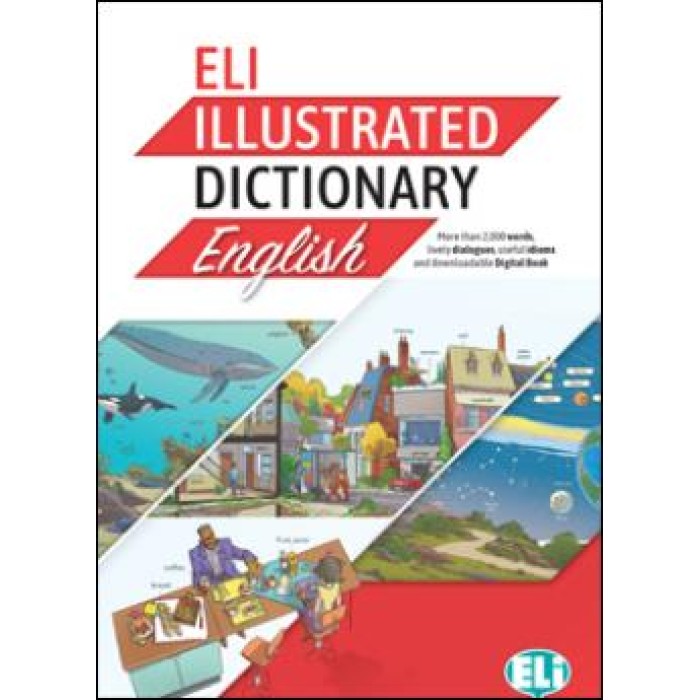 ELI ILLUSTRATED DICTIONARY ENGLISH A2-B2 (ELEMENTARY TO UPPER INTERMEDIATE) ELI ILLUSTRATED DICTIONARY ENGLISH A2-B2 (ELEMENTARY TO UPPER INTERMEDIATE)