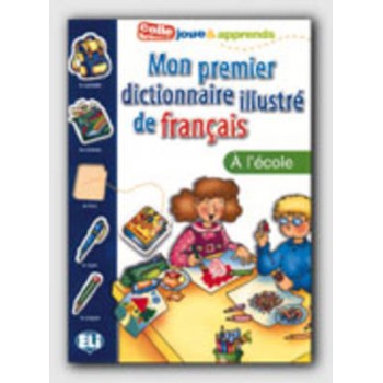 MON PREMIER DICTIONNAIRE ILLUSTRE DE FRANCAIS A L' ECOLE