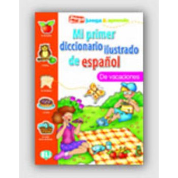 MI PRIMER DICCIONARIO ILUSTRADO DE ESPANOL DE VACACIONES