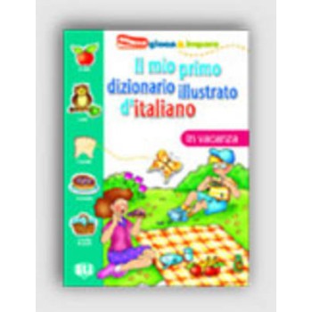 IL MIO PRIMO DIZIONARIO ILLUSTRATO D'ITALIANO IN VACANZA