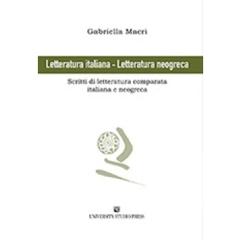 LETTERATURA ITALIANA - LETTERATURA NEOGRECA SCRITTI DI LETTERATURA COMPARATA ITALIANA E NEOGRECA