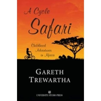 A CYCLE SAFARI A CHILDHOOD ADVENTURES IN AFRICA