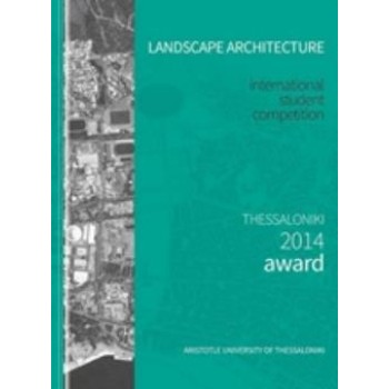 LANDSCAPE ARCHITECTURE INTERNATIONAL STUDENT COMPETITION, THESSALONIKI 2014 AWARD