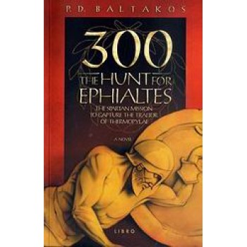 300 THE HUNT FOR EPHIALTES: THE SPARTAN MISSION TO CA