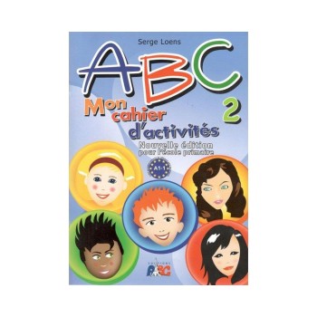 ABC 2 MON CAHIER D'ACTIVITES A1.1 NOUVELLE EDITION POUR L' ECOLE PRIMAIRE