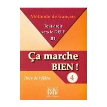 CA MARCHE BIEN 4 DELF B1 METHODE