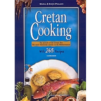 CRETAN COOKING THE MIRACLE OF THE CRETAN DIET: THE MOST WHOLESOME CUISINE IN THE MEDITERRANEAN