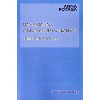 MATHEMATICS: A COMPASS INTO REALITY? THREE ALTERNATIVES