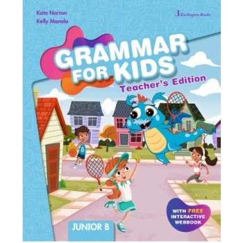 GRAMMAR FOR KIDS JUNIOR B TCHR'S