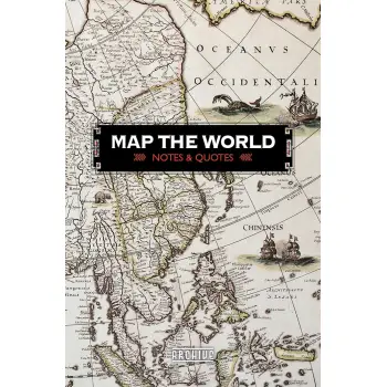 MAP THE WORLD (NOTES AND QUOTES)