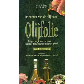 OLIVE OIL THE SECRET OF GOOD HEALTH. ADVICE ON ITS CORRECT USE (DUTCH)