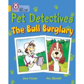 COLLINS BIG CAT : THE PET DETECTIVES: THE BALL BURGLARY BAND 09/GOLD PB