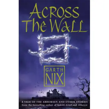 ACROSS THE WALL A TALE OF THE ABHOSEN AND OTHER STORIES PB B FORMAT