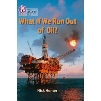 WHAT IF WE RUN OUT OF OIL? : BAND 18/PEARL