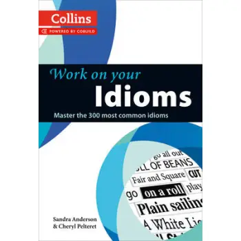 COLLINS WORK ON YOUR IDIOMS  PB