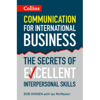COLLINS COMMUNICATION FOR INTERNATIONAL BUSINESS: THE SECRETS OF EXCELLENT INTERPERSONAL SKILLS 1ST ED