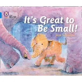 COLLINS BIG CAT : IT'S GREAT TO BE SMALL! BAND 04/BLUE PB
