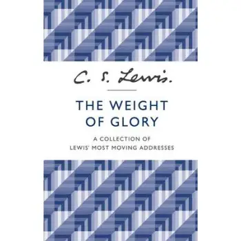 WEIGHT OF GLORY : A COLLECTION OF LEWIS MOST MOVING ADDRESSES PB