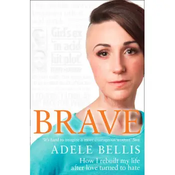 BRAVE : HOW I REBUILT MY LIFE AFTER LOVE TURNED TO HATE  PB