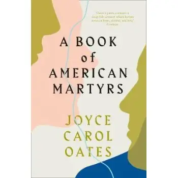 A BOOK OF AMERICAN MARTYRS : A NOVEL PB