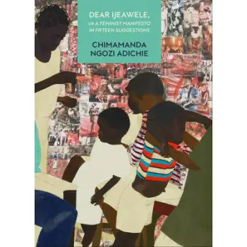 DEAR IJEAWELE, OR A FEMINIST MANIFESTO IN FIFTEEN SUGGESTIONS  HC