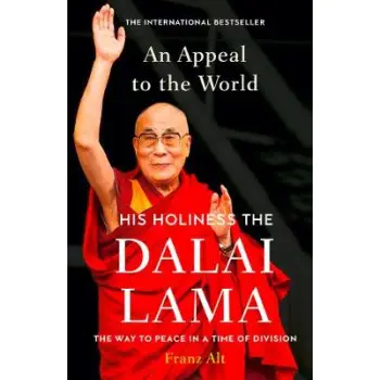 DALAI LAMA : AN APPEAL TO THE WORLD : THE WAY TO PEACE IN A TIME OF DIVISION