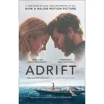 ADRIFT: A TRUE STORY OF LOVE , LOSS AND SURVIVAL AT SEA PB
