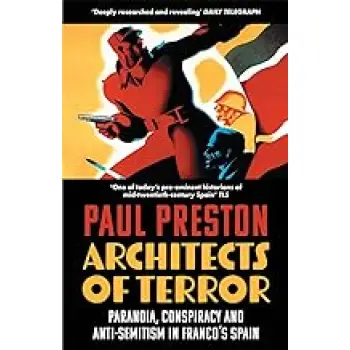 ARCHITECTS OF TERROR : PARANOIA, CONSPIRACY AND ANTI-SEMITISM IN FRANCO’S SPAIN PB