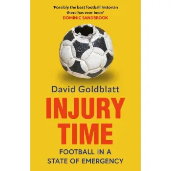 INJURY TIME: FOOTBALL IN A STATE OF EMERGENCY PB
