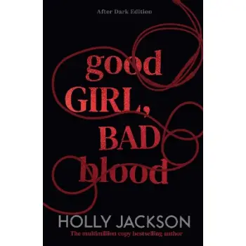 A Good Girl's Guide to Murder Book 2: Good Girl, Bad Blood : After Dark PB