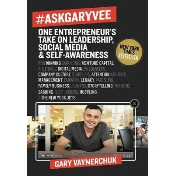 #ASKGARYVEE : ONE ENTREPRENEUR'S TAKE ON LEADERSHIP, SOCIAL MEDIA, AND SELF-AWARENESS