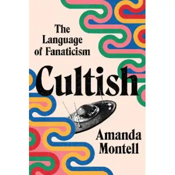 CULTISH : THE LANGUAGE OF FANATICISM HC