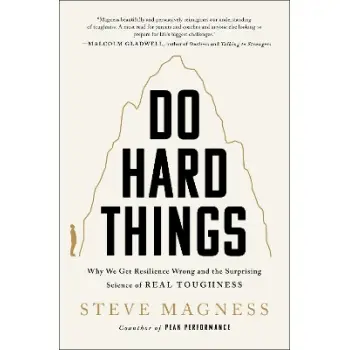 Do Hard Things : Why We Get Resilience Wrong and the Surprising Science of Real Toughness HC