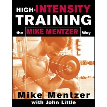 HIGH-INTENSITY TRAINING: THE MIKE MENTZER WAY