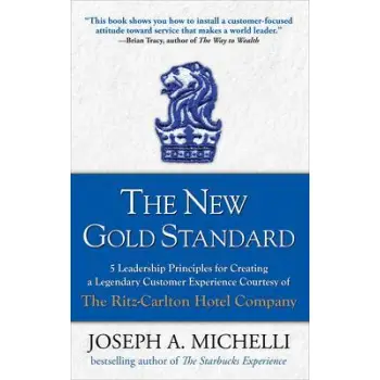 THE NEW GOLD STANDARD :5 LEADERSHIP PRINCIPLES FOR LEGENDARY CUSTOMER EXPERIENCE COURTESY