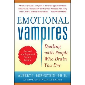 EMOTIONAL VAMPIRES : DEALING WITH PEOPLE WHO DRAIN YOU DRY , REVISED AND EXPANDED PB