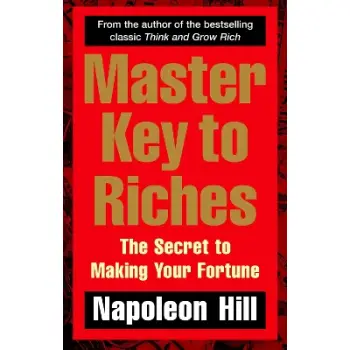 MASTER KEY TO RICHES : THE SECRET TO MAKING YOUR FORTUNE