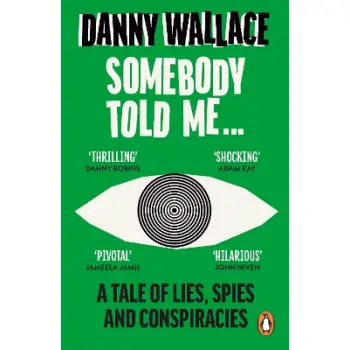 SOMEBODY TOLD ME : A TALE OF LIES, SPIES AND CONSPIRACIES PB