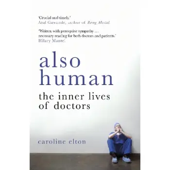 ALSO HUMAN : THE INNER LIVES OF DOCTORS