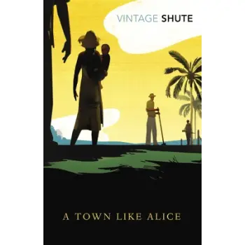 A TOWN LIKE ALICE : (VINTAGE CLASSICS SHUTE SERIES)