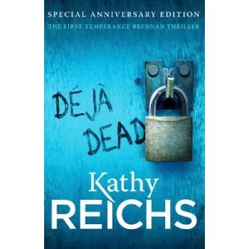 DEJA DEAD : THE CLASSIC FORENSIC THRILLER (TEMPERANCE BRENNAN 1)