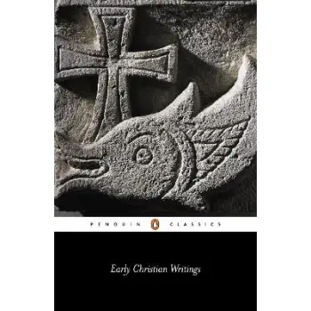 PENGUIN CLASSICS : PENGUIN CLASSICS EARLY CHRISTIAN WRITINGS